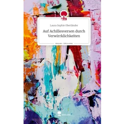 Abbildung von Auf Achillesversen durch Verwirrklichkeiten. Life is a Story story.one
