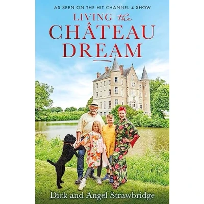 Abbildung von Living the Château Dream: As seen on hit Channel 4 show Escape to
