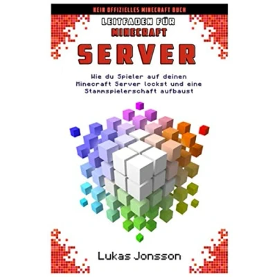 Abbildung von Leitfaden für Minecraft Server: Wie du Spieler auf deinen Server lockst und eine aktive Stammspielerschaft aufbaust (Minecraft Ratgeber, Band 2)