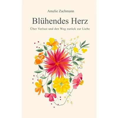 Abbildung von Blühendes Herz: Über Verlust und den Weg zurück zur Liebe