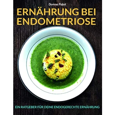 Abbildung von Ernährung bei Endometriose: Ernährungsratgeber und Rezepte für Deine endogerechte
