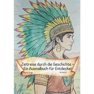 Abbildung von Zeitreise durch die Geschichte Ein Ausmalbuch für Entdecker: Ab Klasse 3