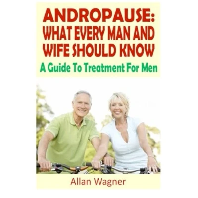 Abbildung von Andropause: What Every Man and Wife Should Know: A Guide To Treatment For Men