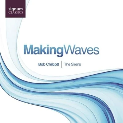 Abbildung von Making Waves Werke für Vokalensemble von Bob Chilcott