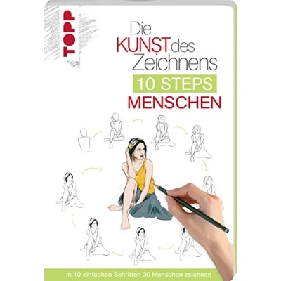 Abbildung von Die Kunst des Zeichnens 10 Steps Menschen: In einfachen Schritten 30 Menschen zeichnen