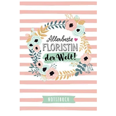 Abbildung von Allerbeste Floristin der Welt: Notizbuch als Geschenk für eine A5 / liniert Geschenke zum Geburtstag oder Weihnachten