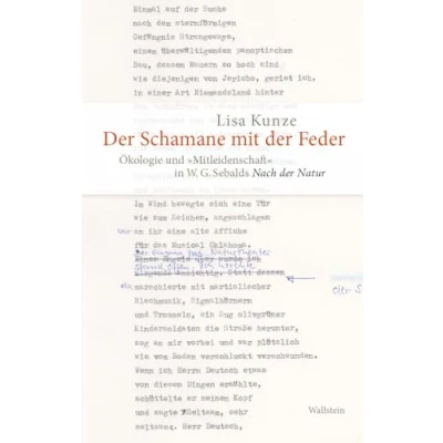 Abbildung von der Schamane mit Feder: Ökologie und „Mitleidenschaft“ in W. G. Sebalds »Nach Natur«
