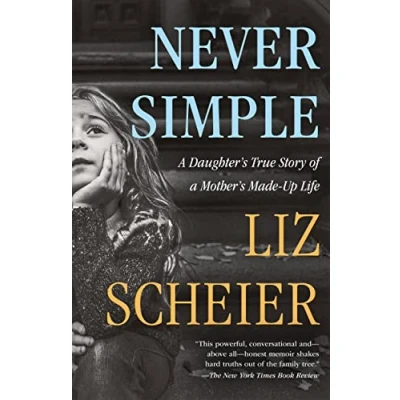Abbildung von Never Simple: a Daughter’s True Story of Mother’s Made up Life