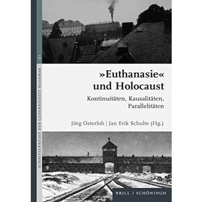 Abbildung von &quot;Euthanasie&quot; und Holocaust Kontinuitäten, Kausalitäten, Parallelitäten (Schriftenreihe der Gedenkstätte Hadamar)