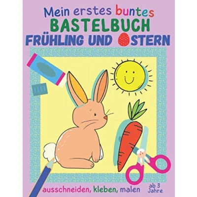 Abbildung von Mein erstes buntes Bastelbuch ab 3 Jahre Frühling und Ostern: 20 kunterbunte Mal Bastelbögen zum Ausschneiden, Kleben Malen, Ausschneidebuch mit Osterhase, Küken &amp; Co.