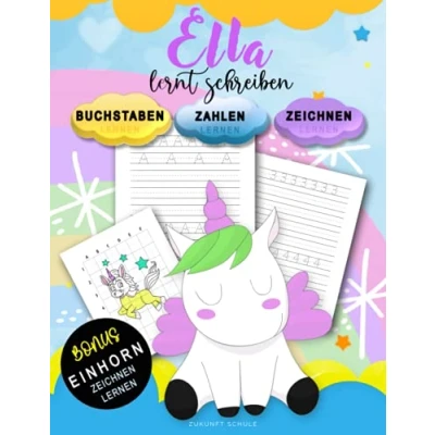 Abbildung von Ella Lernt Schreiben Zahlen und Buchstaben lernen: Personalisiertes Vorschulbuch &amp; Übungsbuch Mit BONUS: Einhorn Zeichnen Lernen (für ... Vorschulkinder ab 4+ zum lernen)