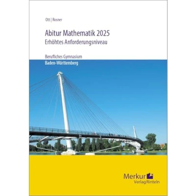Abbildung von Abitur Mathematik 2025 erhöhtes Anforderungsniveau: Berufliches Gymnasium: Gymnasium Baden Württemberg