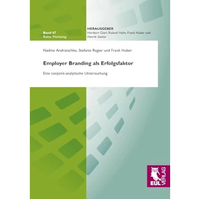 Abbildung von Employer Branding als Erfolgsfaktor: Eine conjoint analytische Untersuchung (Marketing)