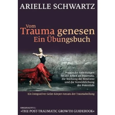 Abbildung von Vom Trauma genesen ein Übungsbuch: Praktische Anleitungen für die Arbeit an Traumata, Stärkung der Resilienz und Verwirklichung des Potentials