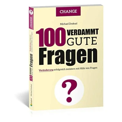 Abbildung von 100 Verdammt gute Fragen CHANGE: Veränderung erfolgreich meistern mit Hilfe von