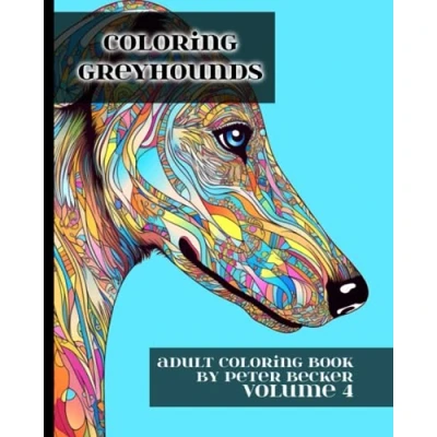 Abbildung von Coloring Greyhounds: Adult Book: Stress Relieving Mandalas, Patterns, and Designs Volume 4
