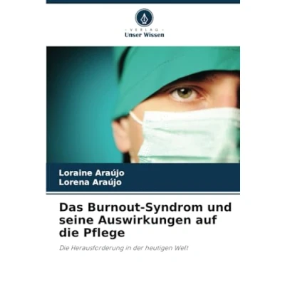 Abbildung von Das Burnout Syndrom und seine Auswirkungen auf Die Pflege: Herausforderung in der heutigen Welt
