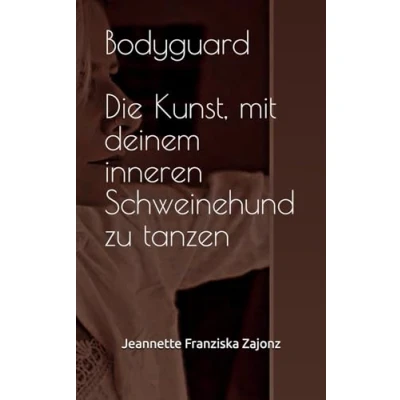 Abbildung von Bodyguard Die Kunst, mit deinem inneren Schweinehund zu tanzen