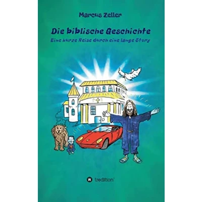 Abbildung von Die biblische Geschichte: eine kurze Reise durch lange Story