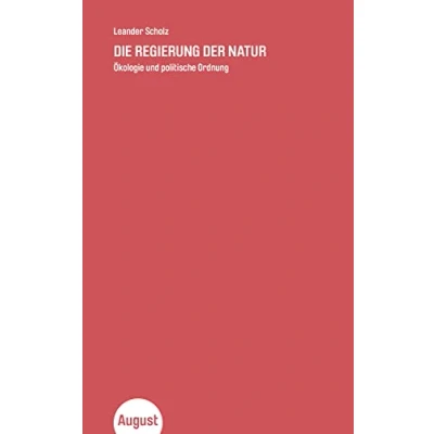 Abbildung von Die Regierung der Natur: Ökologie und politische Ordnung (Kleine Edition)