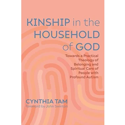 Abbildung von Kinship in the Household of God: Towards a Practical Theology Belonging and Spiritual Care People with Profound Autism