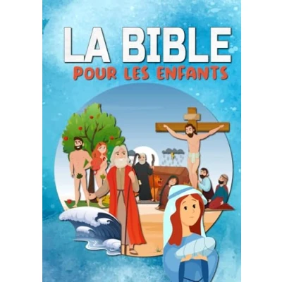 Abbildung von LA bible POUR LES ENFANTS: Facile à lire et entièrement illustrée Ancien Nouveau Testament Ma première