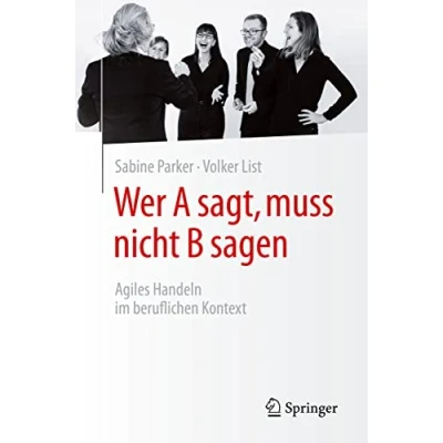 Abbildung von Wer A sagt, muss nicht B sagen: Agiles Handeln im beruflichen Kontext