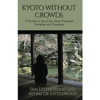 Abbildung von Kyoto Without Crowds: A Guide to the City&#039;s Most Peaceful Temples and Gardens