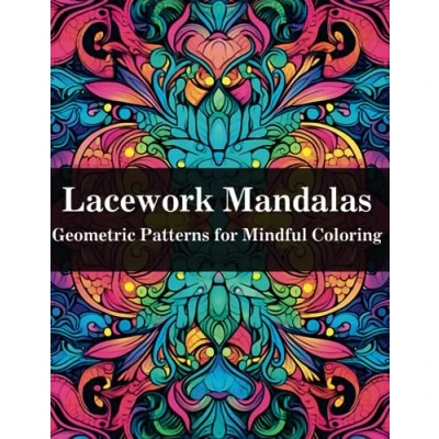 Abbildung von Lacework Mandalas: Geometric Patterns for Mindful Coloring, Relaxation, and Stress Relief Adult Coloring Book