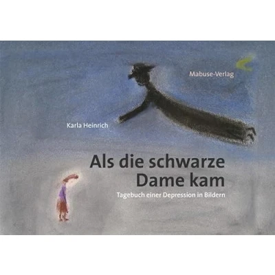 Abbildung von Als die schwarze Dame kam. Tagebuch einer Depression in Bildern