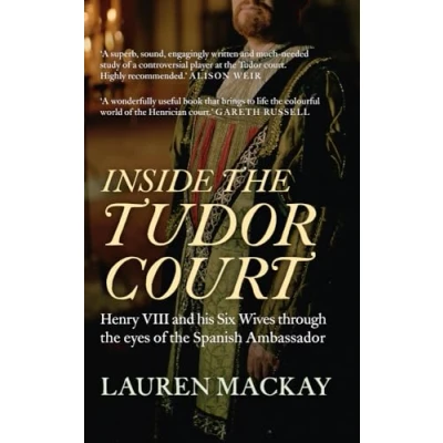 Abbildung von Inside the Tudor Court: Henry VIII and His Six Wives Through Eyes of Spanish Ambassador