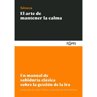 Abbildung von El Arte de Mantener la Calma: Un manual sabiduría clásica sobre gestión ira
