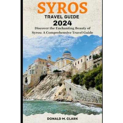 Abbildung von SYROS Travel Guide 2024: Discover the Enchanting Beauty of Syros: A Comprehensive (World Exploring Guide)
