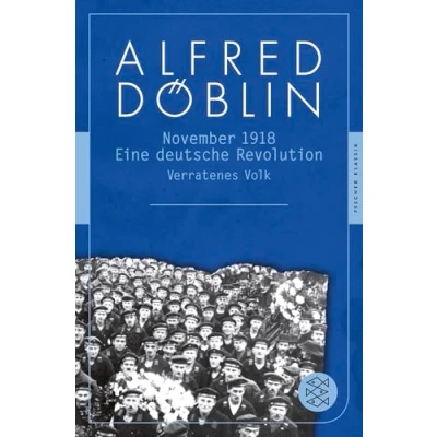 Abbildung von November 1918: Eine deutsche Revolution Erzählwerk in drei Teilen. Zweiter Teil, Erster Band: Verratenes Volk