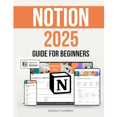 Abbildung von Notion 2025 Guide For Beginners: Learn Powerful Productivity Tips, Customize Your Workspace, And Master The Best Tools Organizing Digital Life Efficiently
