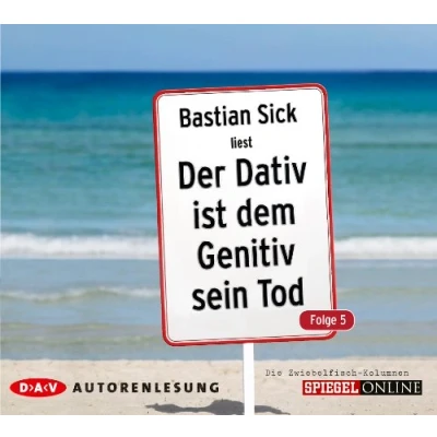 Abbildung von Der Dativ ist dem Genitiv sein Tod. Folge 5. Die Zwiebelfisch Kolumnen: Autorenlesung (2 CDs)