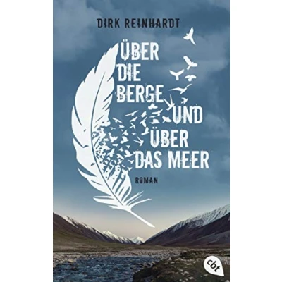 Abbildung von Über die Berge und über das Meer: Roman. Nominiert für den Deutschen Jugendliteraturpreis 2020, Kategorie Preis der Jugendlichen