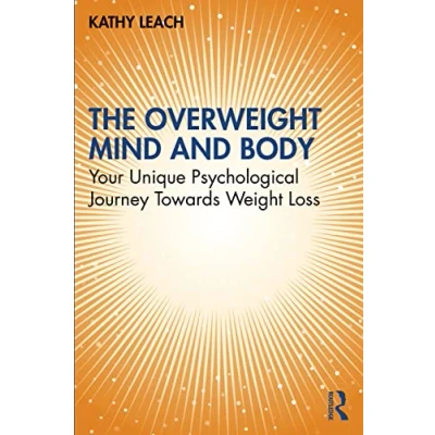 Abbildung von The Overweight Mind and Body: Your Unique Psychological Journey Towards Weight Loss
