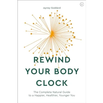 Abbildung von Rewind Your Body Clock: The Complete Natural Guide to a Happier, Healthier, Younger You