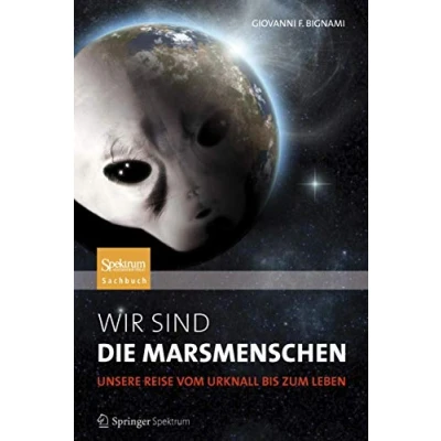 Abbildung von Wir sind die Marsmenschen: Unsere Reise vom Urknall bis zum Leben