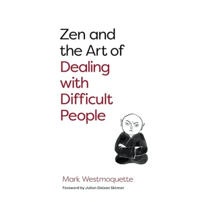 Abbildung von Zen and the Art of Dealing with Difficult People: How to Learn from your Troublesome Buddhas