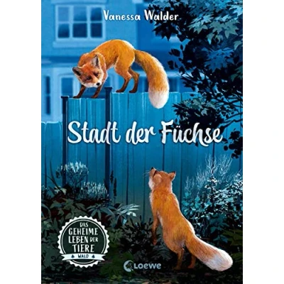 Abbildung von Das geheime Leben der Tiere (Wald) Stadt Füchse: Erlebe die Tierwelt und Geheimnisse Wälder wie noch nie zuvor Kinderbuch ab 8 Jahren