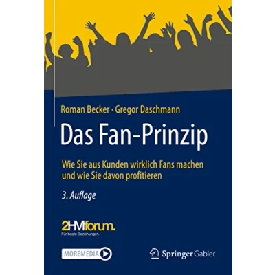 Abbildung von Das Fan Prinzip: wie Sie aus Kunden wirklich Fans machen und davon profitieren