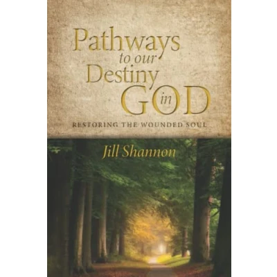 Abbildung von Pathways to Our Destiny in God: Restoring the Wounded Soul