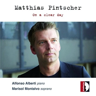 Abbildung von Pintscher: On a Clear Day Klavierwerke und Lieder