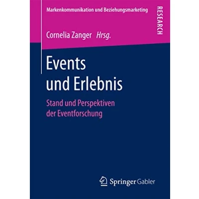 Abbildung von Events und Erlebnis: Stand Perspektiven der Eventforschung (Markenkommunikation Beziehungsmarketing)