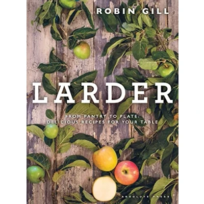 Abbildung von Larder: From pantry to plate delicious recipes for your table