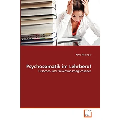 Abbildung von Psychosomatik im Lehrberuf: Ursachen und Präventionsmöglichkeiten