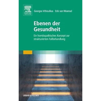 Abbildung von Ebenen der Gesundheit: Ein homöopathisches Konzept zur strukturierten Fallbehandlung