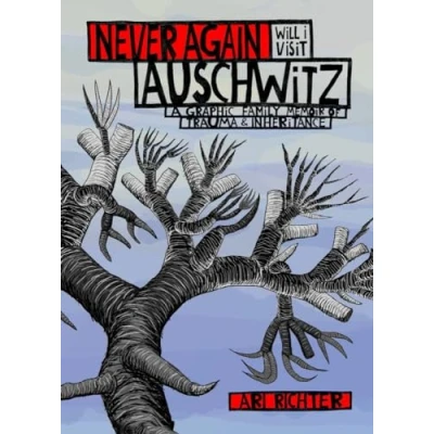 Abbildung von Never Again Will I Visit Auschwitz: A Graphic Family Memoir of Trauma &amp; Inheritance